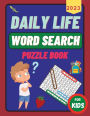 Daily Life Word Search Puzzle Book: Word Search Book for Kids Ages 6-12