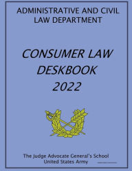 Title: Consumer Law Deskbook 2022, Author: United States Government Us Army