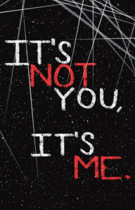 Title: IT'S NOT YOU, IT'S ME., Author: Alaster James