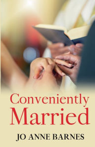 Title: Conveniently Married, Author: Jo Anne Barnes