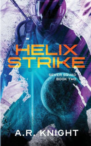 Title: Helix Strike: A Sci-Fi Action Adventure, Author: A. R. Knight
