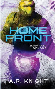 Title: Home Front: A Sci-Fi Action Adventure, Author: A. R. Knight