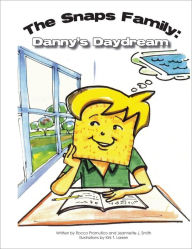 Title: The Snaps Family: Danny's Daydream:, Author: Rocco R. Promutico