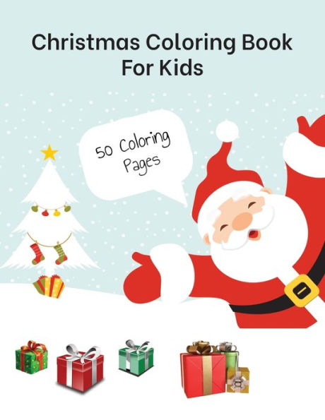 Christmas Coloring Book for Kids: 50 Christmas Coloring Pages for Kids
