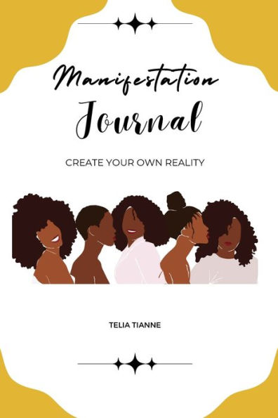 Manifestation Journal for Black Women: Create Your Own Reality Law of Attraction Techniques to Use to Help Manifest What You Want in Life.