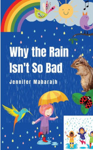 Title: Why the Rain Isn't So Bad, Author: Jennifer Maharajh