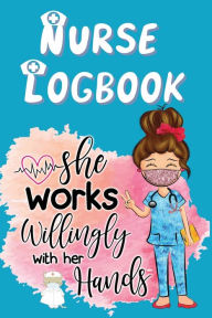 Title: Nurse Logbook: Medical Report Appointment Notes Notebook For Patient Health Care Status - Physician Nursing History Notebook, Author: Nancy T. Washington