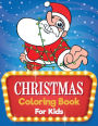 Christmas Coloring Book: For Kids age 2-4