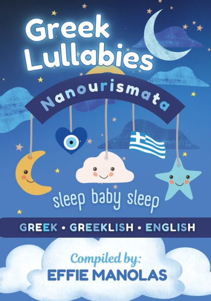 Nanourismata Greek Lullabies - Sleep Baby Sleep: Compilation of from all over Greece Greek, Greeklish & English