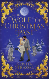 Title: The Wolf of Christmas Past, Author: Kristen Strassel