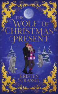 Title: The Wolf of Christmas Present, Author: Kristen Strassel