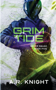 Title: Grim Tide: A Sci-Fi Action Adventure, Author: A. R. Knight