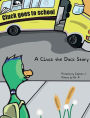A Cluck the Duck Story: Cluck Goes to School: