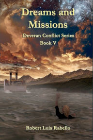 Title: Dreams and Missions: Deveran Conflict Series Book V, Author: Robert Rabello