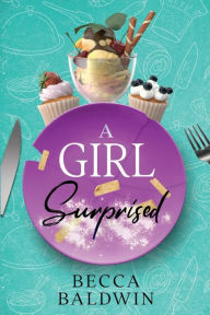 Title: A Girl Surprised, Author: Becca Baldwin