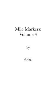 Title: Mile Markers: Volume 4:, Author: Sludgo