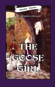 Title: THE GOOSE GIRL, Author: Brothers Grimm