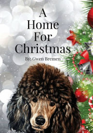 Title: A Home For Christmas, Author: Gwen Bremen