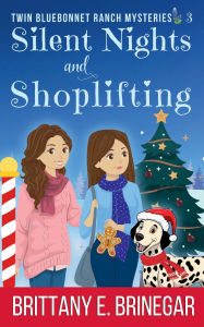 Title: Silent Nights & Shoplifting: A Santa Caper Cozy Mystery, Author: Brittany E. Brinegar