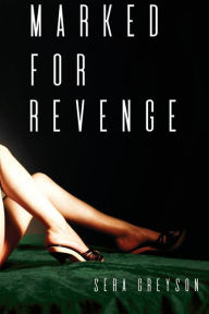 Title: Marked for Revenge, Author: Sera Greyson
