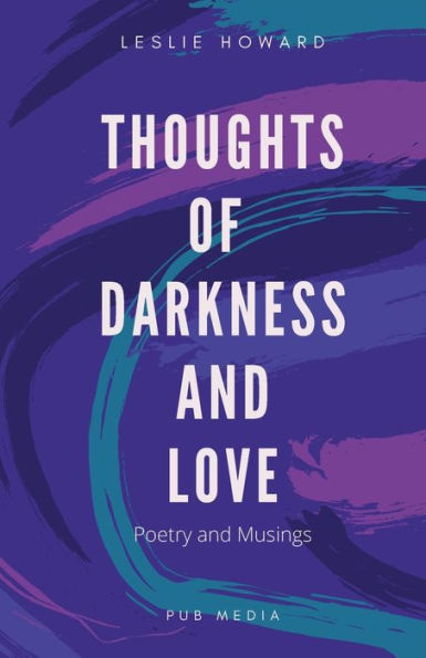 Thoughts of Darkness and Love, Poetry and Musings