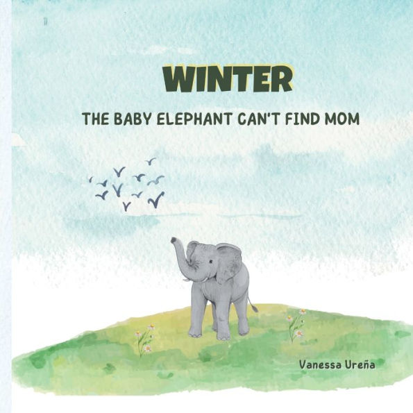 Winter: THE BABY ELEPHANT CAN'T FIND MOM