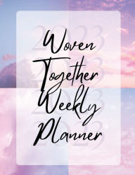 Title: Woven Together Weekly Planner, Author: Marisha Legan-Johnson