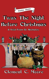 Title: TWAS THE NIGHT BEFORE CHRISTMAS: A Visit From St. Nicholas, Author: Clement C. Moore