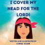 I Cover My Head for the Lord!