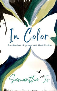 In Color: A collection of poems and flash fiction