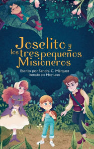 Title: Joselito y Los Tres Pequeï¿½os Misioneros, Author: Sandra Mïrquez