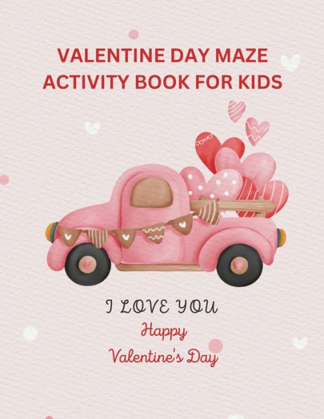 VALENTINE DAY ACTIVITY BOOK FOR KIDS: children's activity book containing, maze puzzle, crossword puzzle, alphabet letters coloring