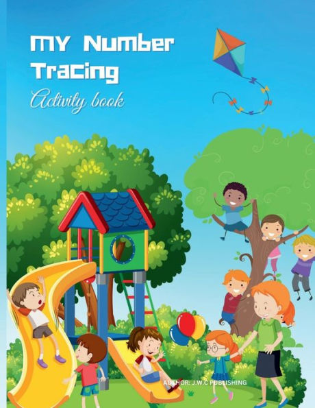 MY NUMBER TRACING ACTIVIY BOOK: This Letters And Numbers Tracing Book is the perfect gift idea for your child.