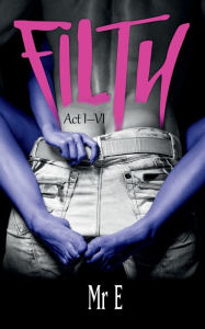Title: Filth: Act I-VI, Author: Mr E