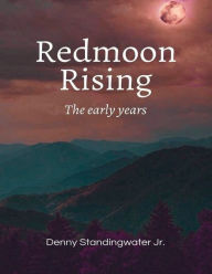 Title: Redmoon Rising, Author: Denny Standingwater Jr.