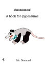 Aaaaaaaaa! A Book for (o)possums: Books for Critters