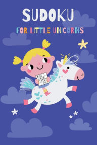 Title: Sudoku for little Unicorns: 100 Easy 4x4 Sudoku Puzzles, Author: Isolvepuzzles