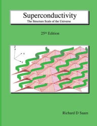 Free ebooks download epub Superconductivity The Structure Scale of the Universe 9798823162807 MOBI FB2 ePub by Richard D. Saam, Richard D. Saam in English