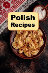 Title: Polish Recipes, Author: Katy Lyons