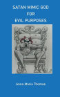 SATAN MIMIC GOD FOR EVIL PURPOSES