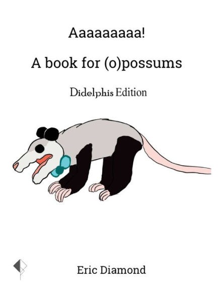 Aaaaaaaaa! A Book for (o)possums: Didelphis Edition:Books for Critters