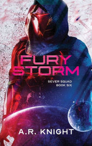 Title: Fury Storm: A Sci-Fi Action Adventure, Author: A. R. Knight
