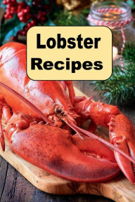 Title: Lobster Recipes, Author: Katy Lyons