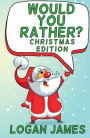 Would You Rather Christmas Edition