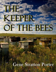 Title: The Keeper of the Bees, Author: Gene Stratton-porter