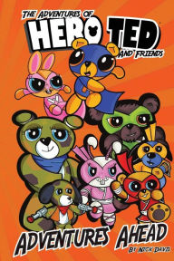 Title: The Adventures of Hero Ted & Friends: Adventures Ahead!, Author: Nick Davis