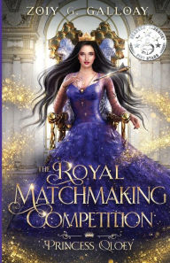 Title: The Royal Matchmaking Competition: Princess Qloey, Author: Zoiy Galloay