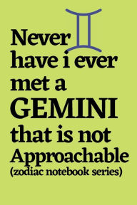 Title: Never Have I Ever Met a Gemini That is Not Approachable (zodiac notebook series): Gemini journal, Gemini zodiac journal, Gemini horoscope journal, Gemini notebook, Gemini gifts for women, Author: Bluejay Publishing