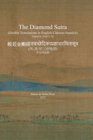 Title: The Diamond Sutra: Double Translations in English-Chinese-Sanskrit:(Traditional Chinese Version), Author: Ying Ye