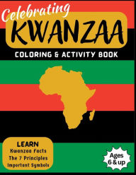 Title: Celebrating Kwanza Coloring & Activity Book - Learn Facts, Principles & Symbols, Author: K. Chavers
